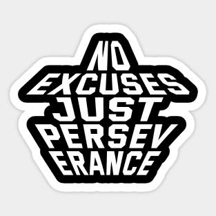 No Excuses Just Perseverance Sticker